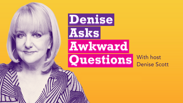 Denise Asks Awkward Questions with host Denise Scott